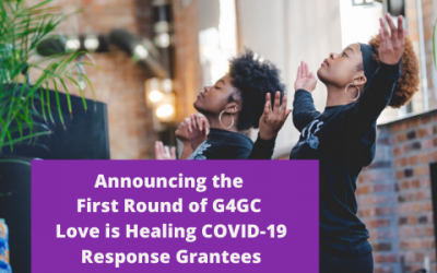 Announcing the first round of G4GC Love is Healing COVID-19 Reponse Grantees!!