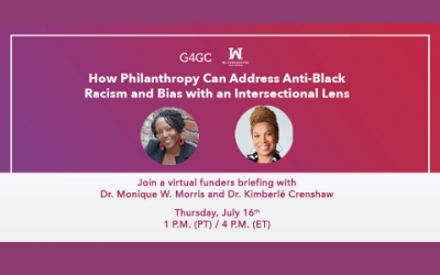RSVP:  How Philanthropy Can Address Anti-Black Racism and Bias with an Intersectional Lens, Thur, July 16, 2020, at 1 PM PT/ 4 PM ET